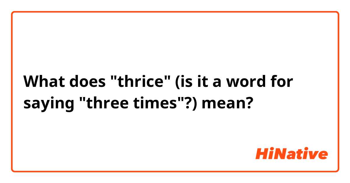Thrice: The Old-Fashioned Word for Three Times Explained
