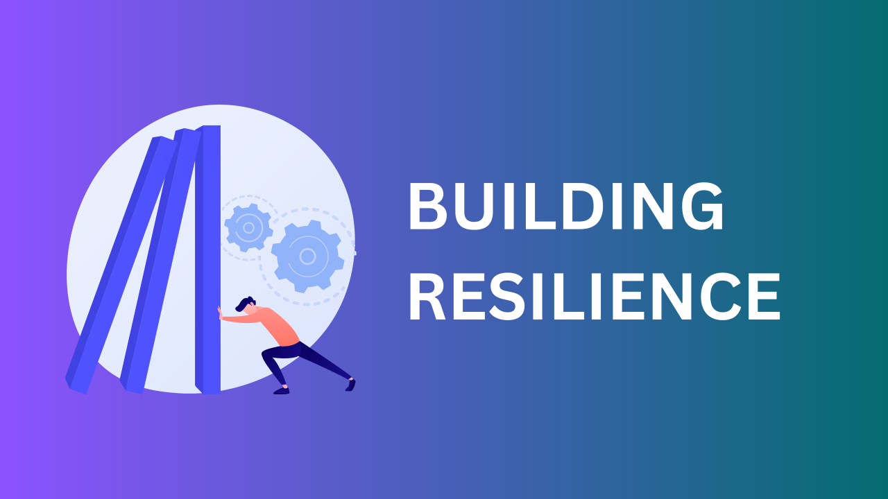 How to Build Resilience: Tips for Overcoming Lifes Challenges