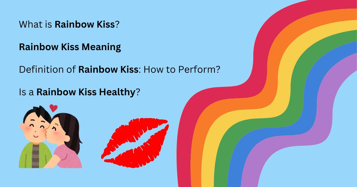 What is Rainbow Kiss and How to Do It? A Simple Guide for You