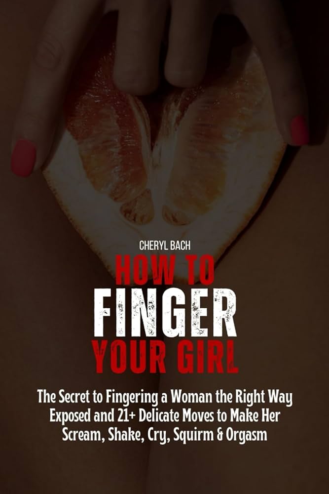 Fingering a Girl: What It Is and How to Do It Right