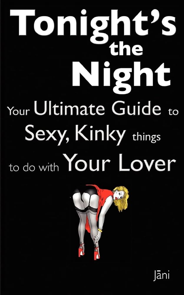 Pornography Sex: The Ultimate Guide to Hot Fun Tonight