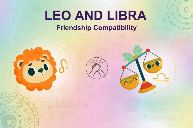 Leo and Libra Friendship Compatibility: Why It Works So Well! (Learn All About Their Bond)