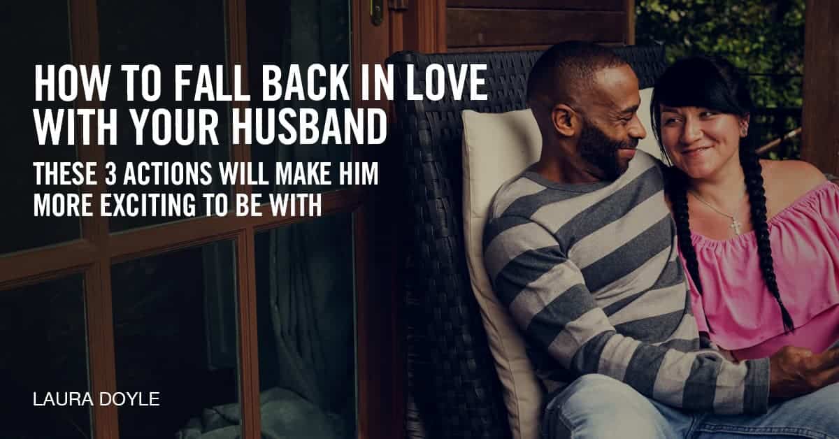 How to Fall Back in Love With Your Husband and Reconnect After a Rough Patch