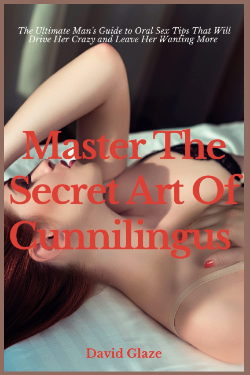 Learn the Best Cunnilingus Tips Pro Secrets Revealed