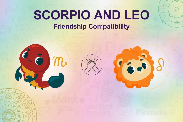 Can a Scorpio and Leo Be Friends? Here Are Some Tips for a Great Scorpio Leo Friendship