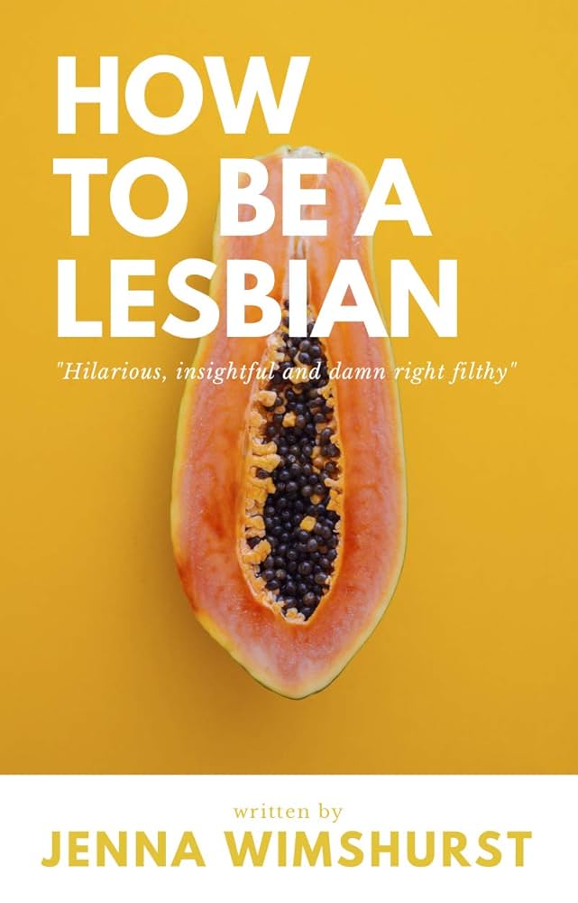 How to Be a Lesbian: A Simple Guide for Beginners