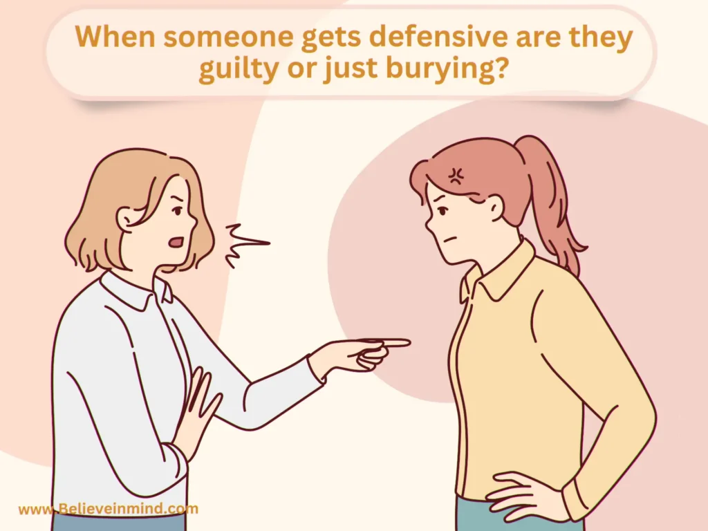 When Someone Gets Defensive Are They Guilty? How to Tell the Difference Between Defense and Guilt