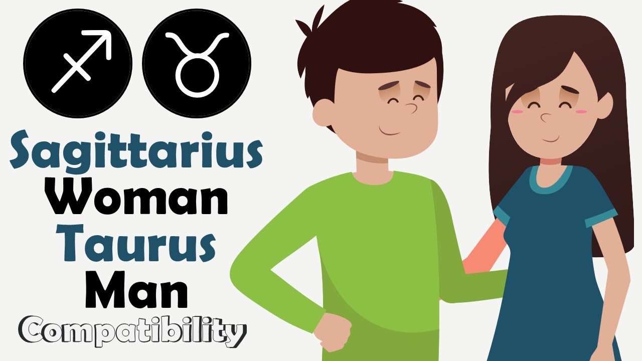 Taurus Man and Sagittarius Woman Compatibility: The Ultimate Guide. How to make this relationship thrive.