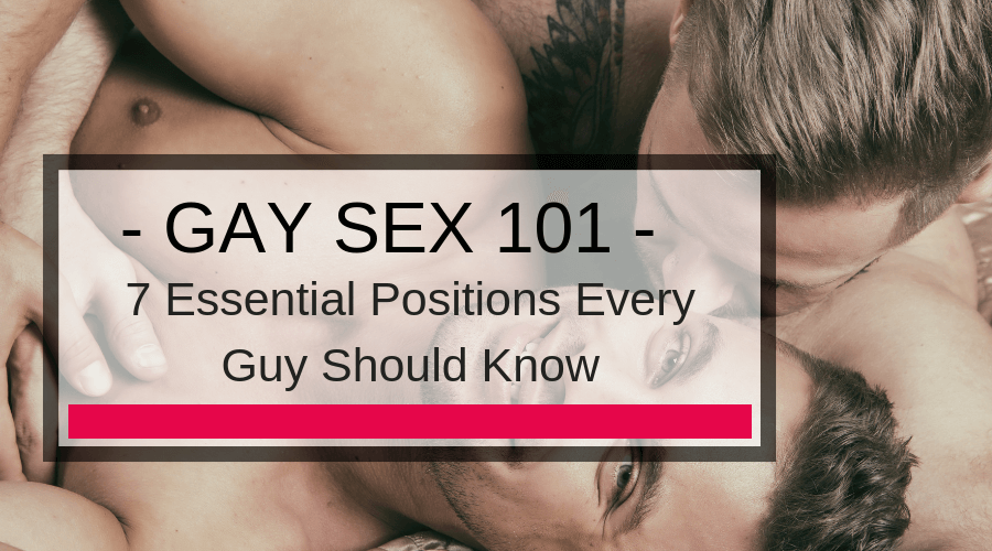 Ultimate Guide to Sex Positions Gay Men Should Know