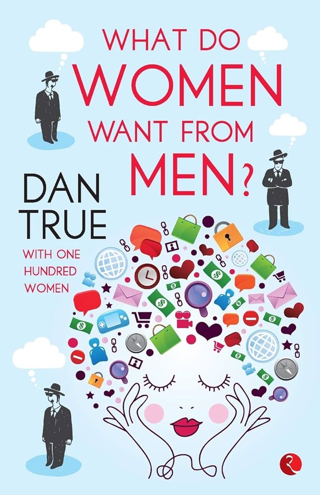 The Ultimate Guide: What Do Women Want From Men, Really?
