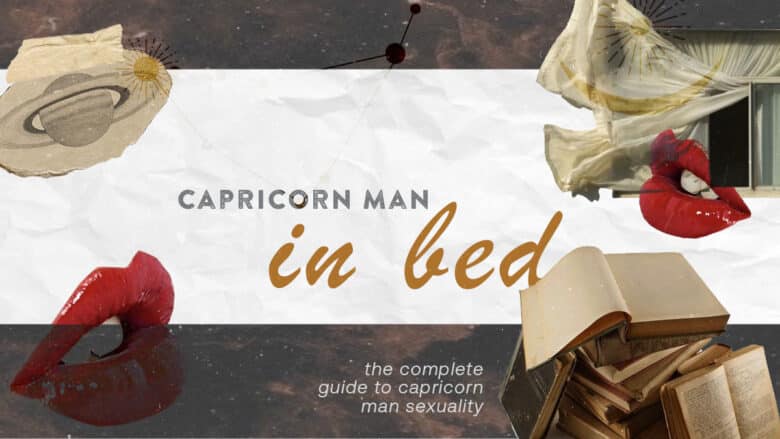 What to Expect When You Sex Capricorn Man (Tips from People Who Have Done It)