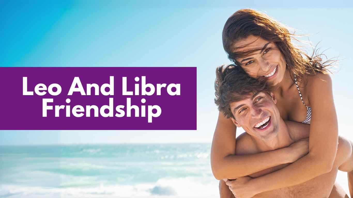 Leo and Libra Friendship Compatibility: Why It Works So Well! (Learn All About Their Bond)