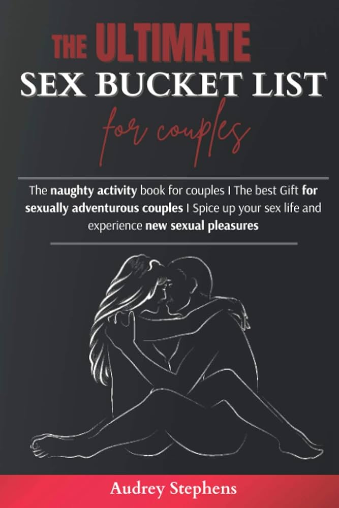 Spice Up Your Sex Life: The Ultimate Sex Bucket List