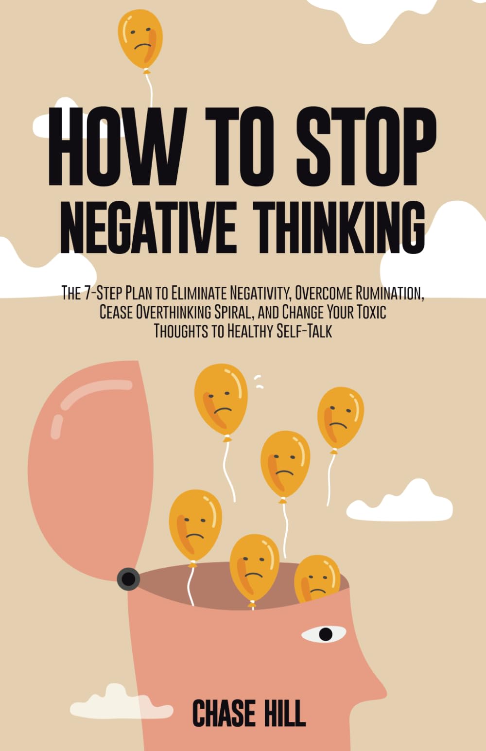If It Is Wrong Do Not Think It: Simple Ways to Stop Negative Thoughts Now