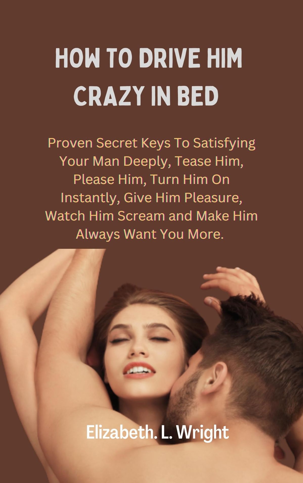 What Makes a Guy Horny? Secrets to Driving Him Wild!