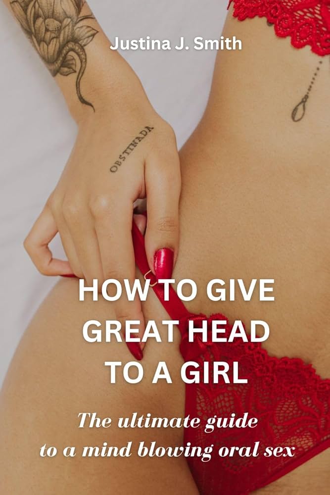 How to Give Head to a Girl A Simple Guide for You