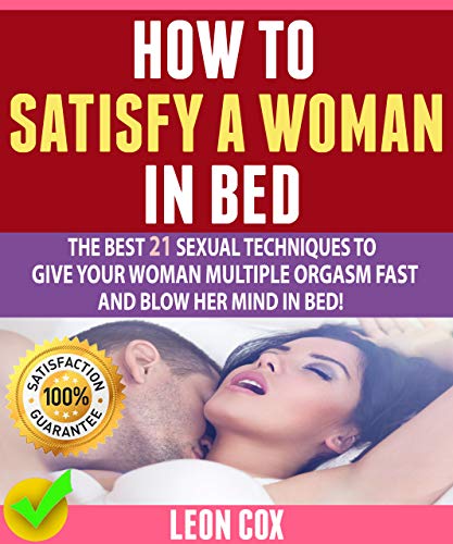 How to pleasure a woman porn: Discover techniques to make her sexually satisfied every time!