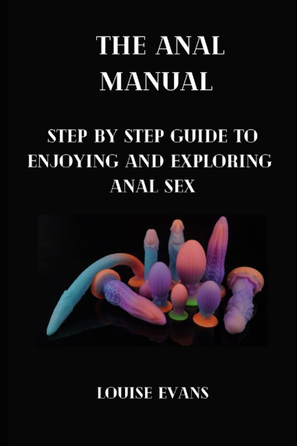 Step-by-Step Guide for Anal: Learn How to Prepare and Have Fun!