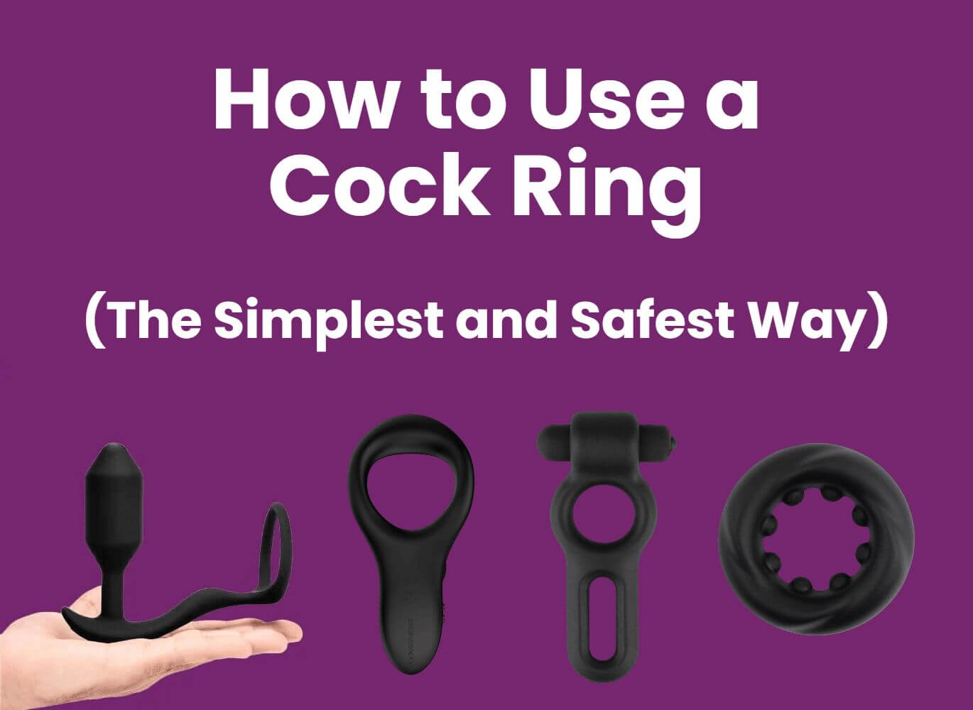 How to Use a Vibrating Cock Ring for Maximum Fun (Easy Steps to Get Started)