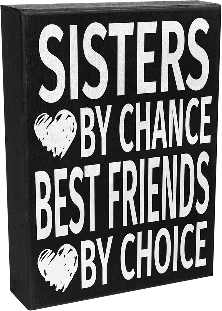 Sisters by Chance Friends by Choice: Celebrate the Unique Bond with These Ideas!