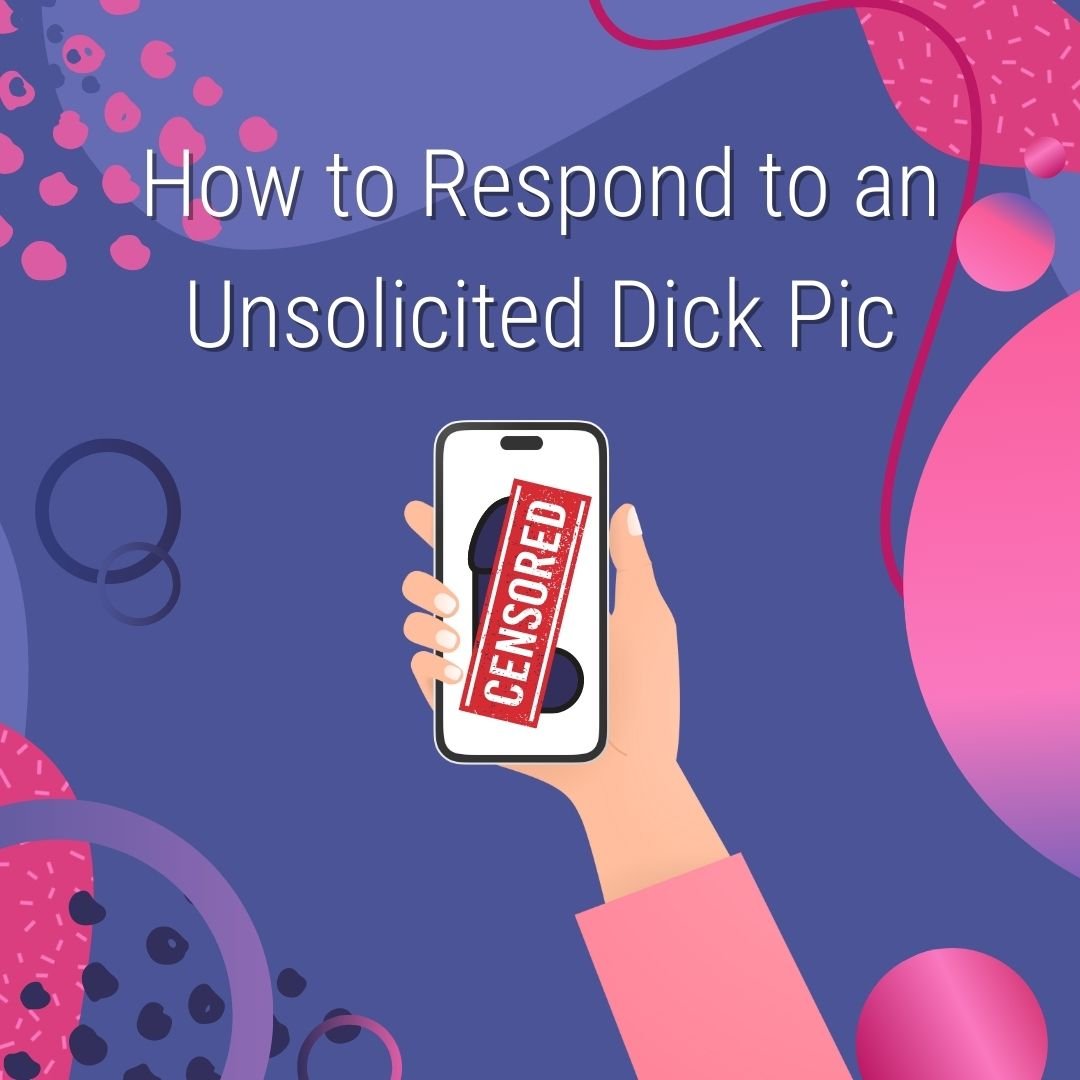 How to deal with unwanted dick picks: Practical tips for responding to unsolicited intimate photos and protecting yourself.