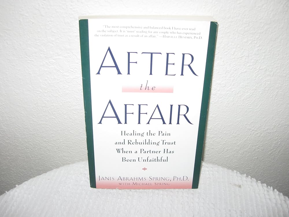 Affair Healing: How to Start? Simple Steps to Rebuild Trust and Find Forgiveness After an Affair