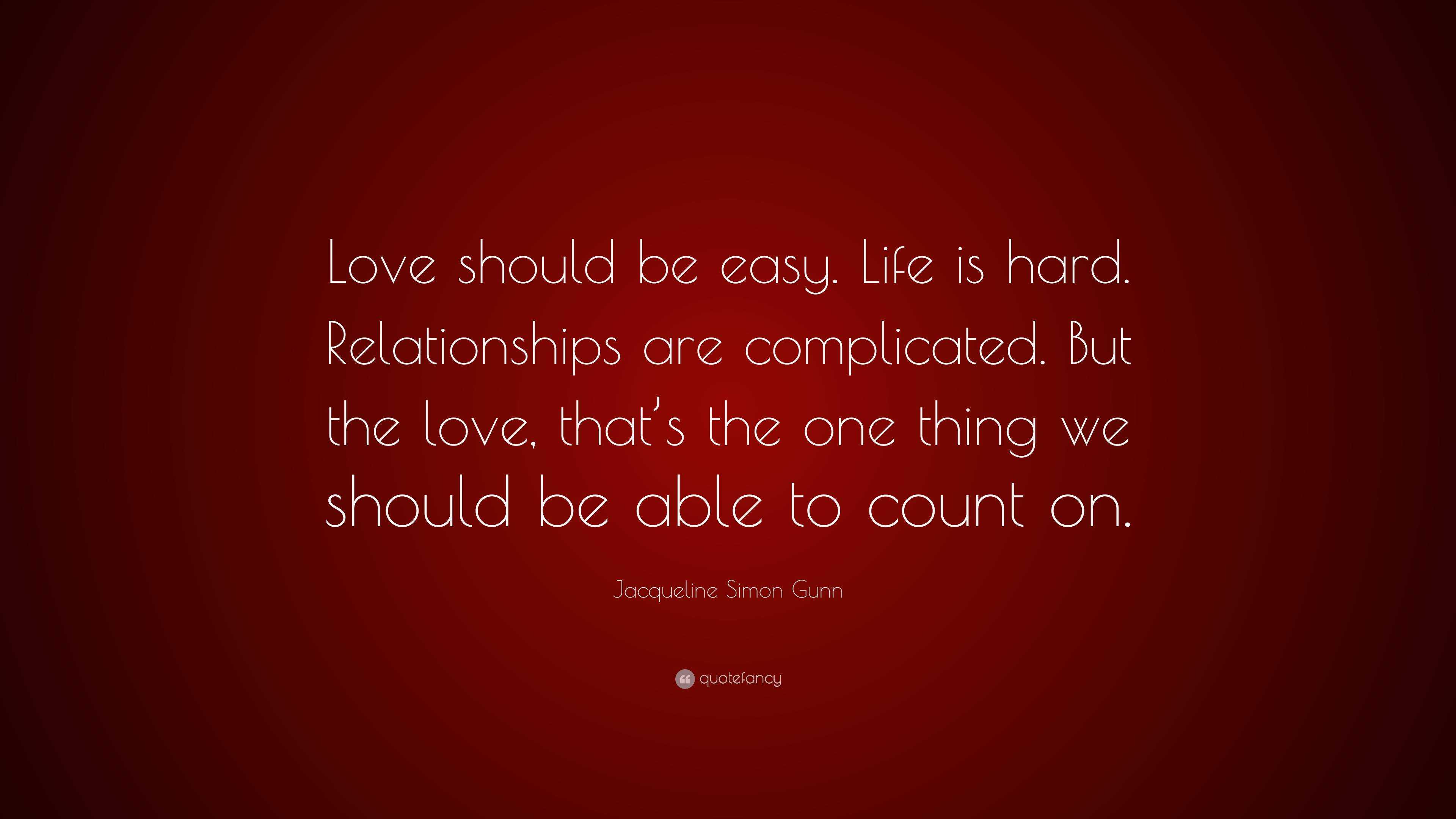 Is Love Supposed to Be Easy? Should a Relationship Be This Hard?