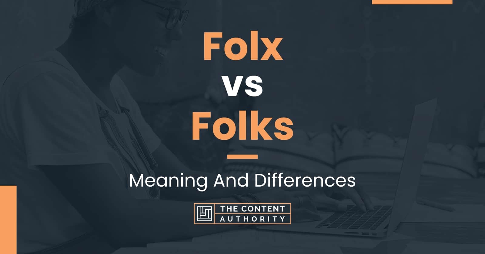 Folx vs Folks: A Simple Guide to Understanding the Usage of These Terms.