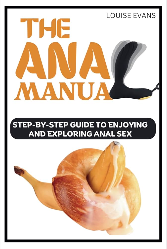 Step-by-Step Guide for Anal: Learn How to Prepare and Have Fun!