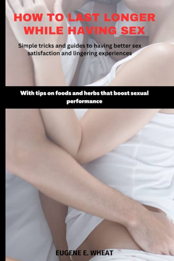 Get Long and Hard Sex: The Basics (Secrets for better sex)