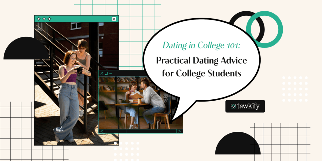 What to Think About a College 1st Boyfriend? (Dating Tips For College Girl)