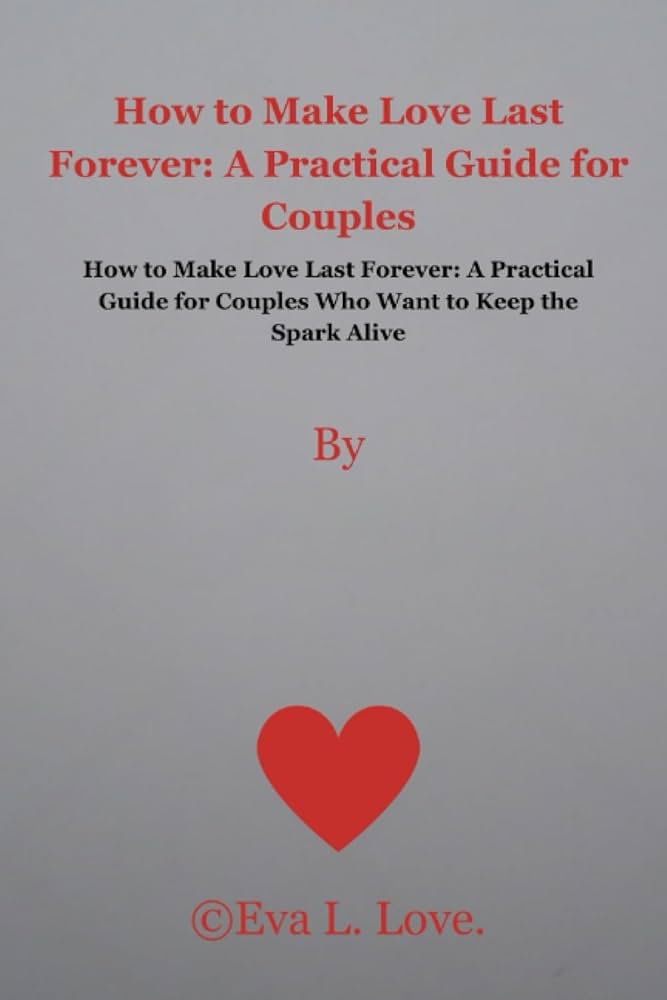 Lovers Forever: The ultimate guide for long lasting love.
