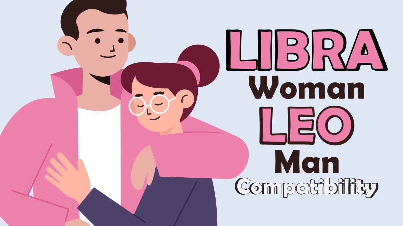 Leo Man and Libra Woman Compatibility: A Detailed Guide