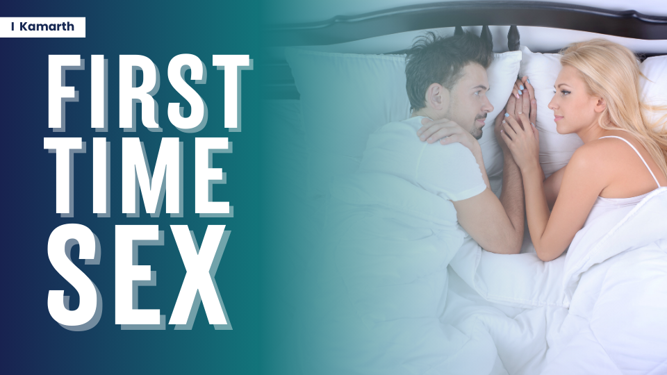 First Time Sex Tips: Positions, Protection and Communication