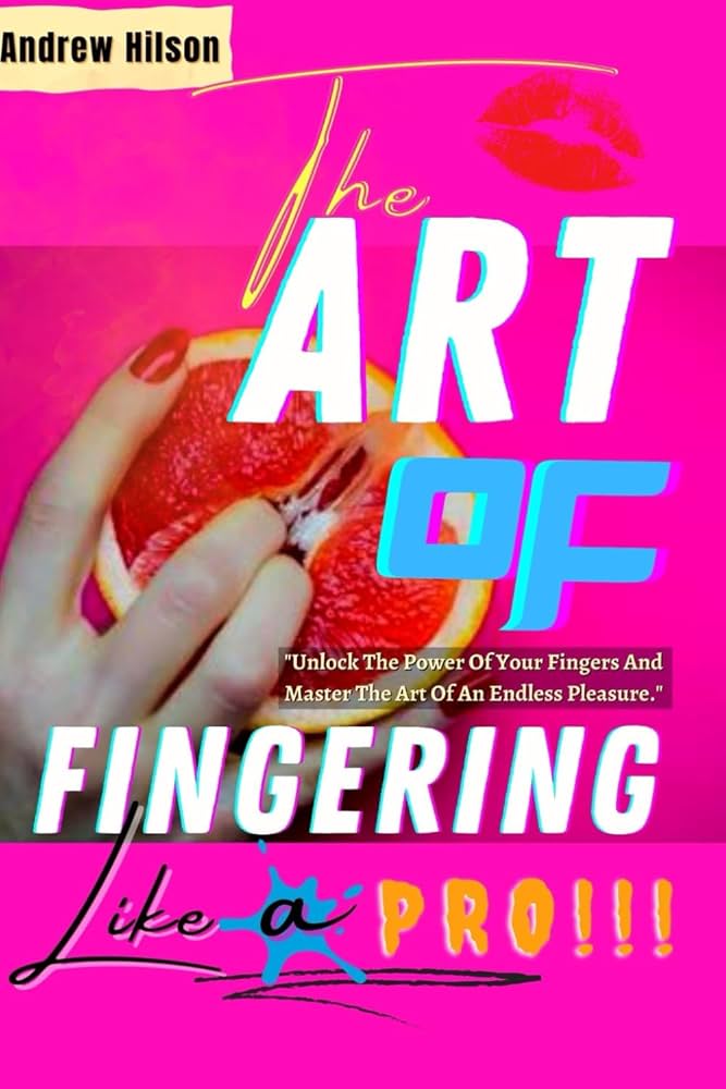 Finger a Girl Like a Pro: The Ultimate Guide