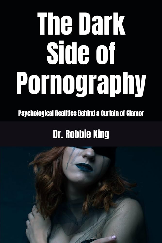 The Dark Side of the Porn: What You Need to Know Now