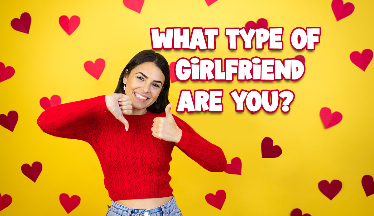 Quiz: What Type of Girlfriend Will I Be Based on Your Traits?