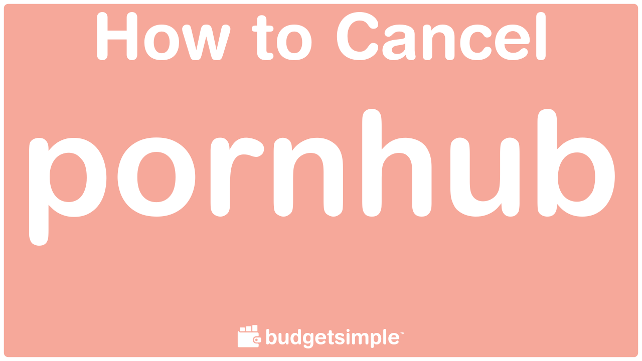 How do I cancel Pornhub Premium? (Follow these easy steps to stop your subscription now)