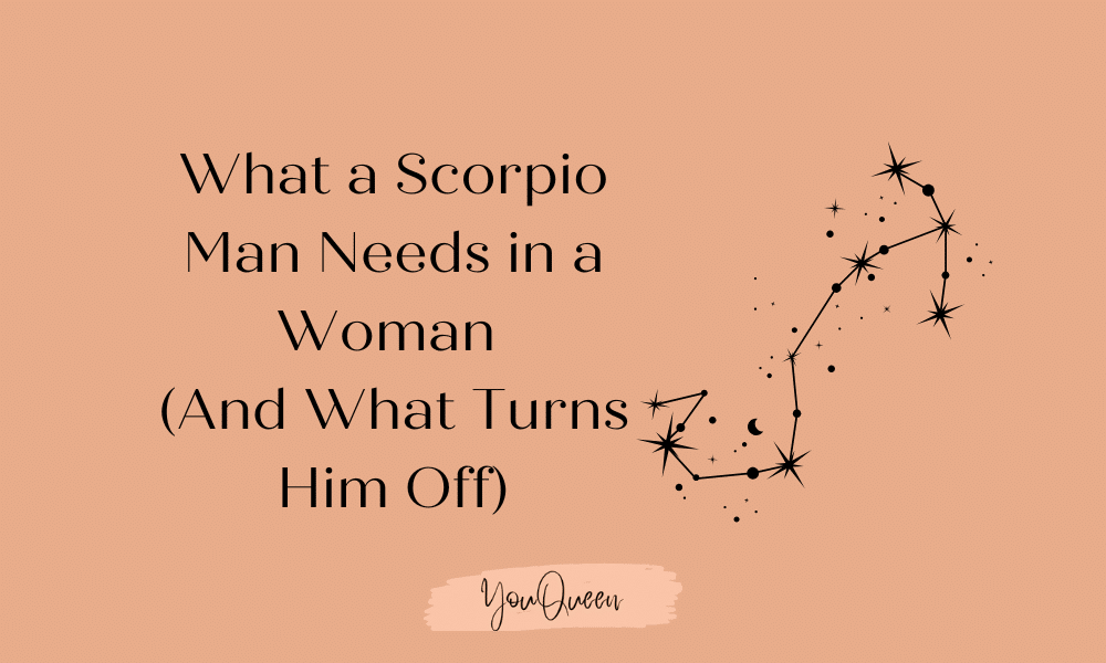 The Real Deal on What Scorpio Man Needs in a Woman (Qualities That Truly Capture His Undivided Attention)