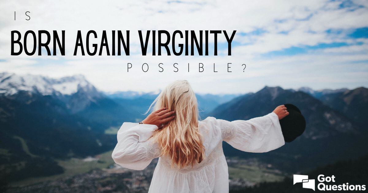 Is becoming reborn again virgin truly achievable? Understanding the symbolic meaning versus physical reality.