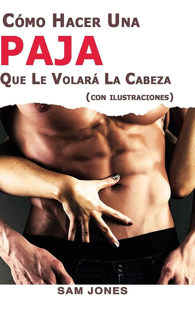 Everything you need to know about como hacerse la paja: A simple guide for beginners and beyond.