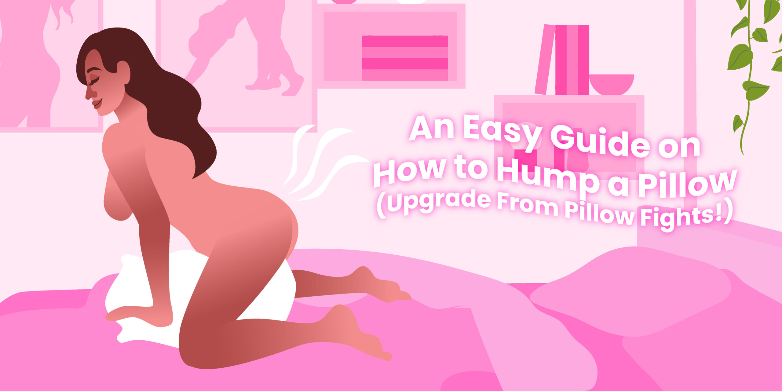 What are the benefits of Pillow humping positions? Find out here