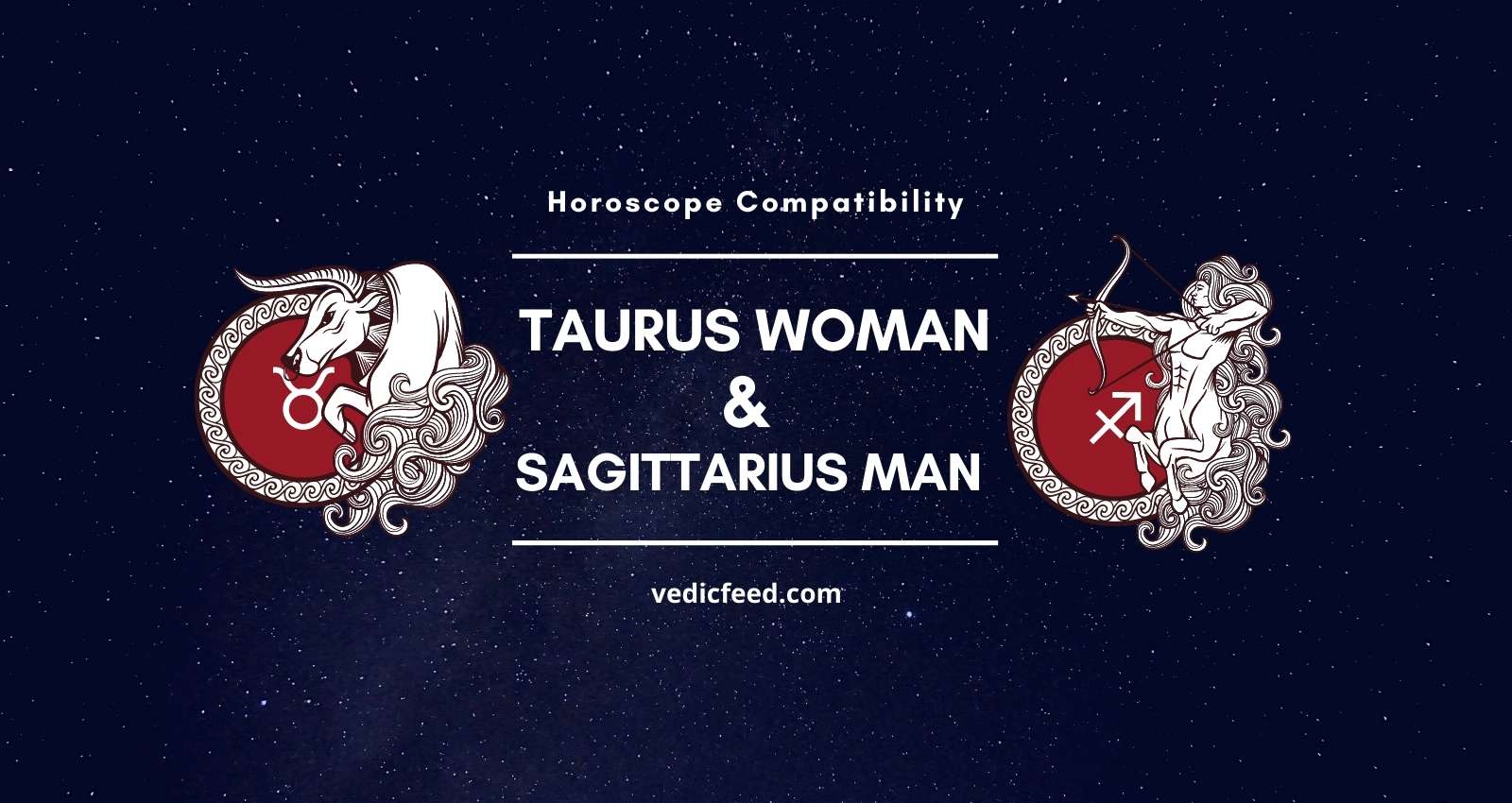 What is a sagittarius man with a taurus woman relationship really like? Key things you should know.