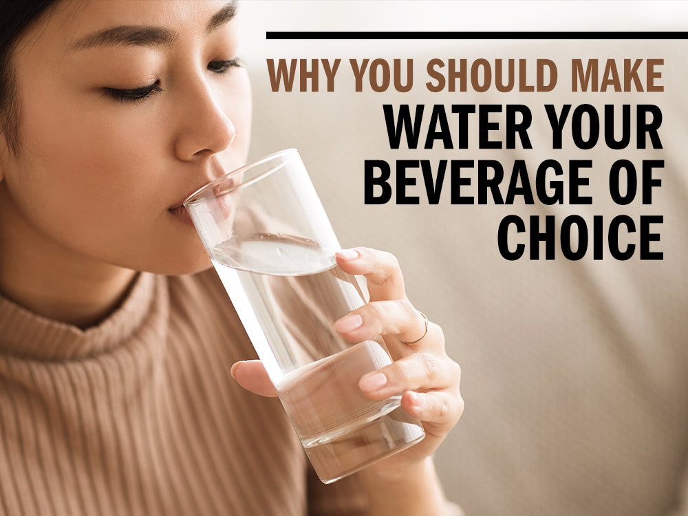How the fact water is a beverage helps you: It guides much better choices for your own health.
