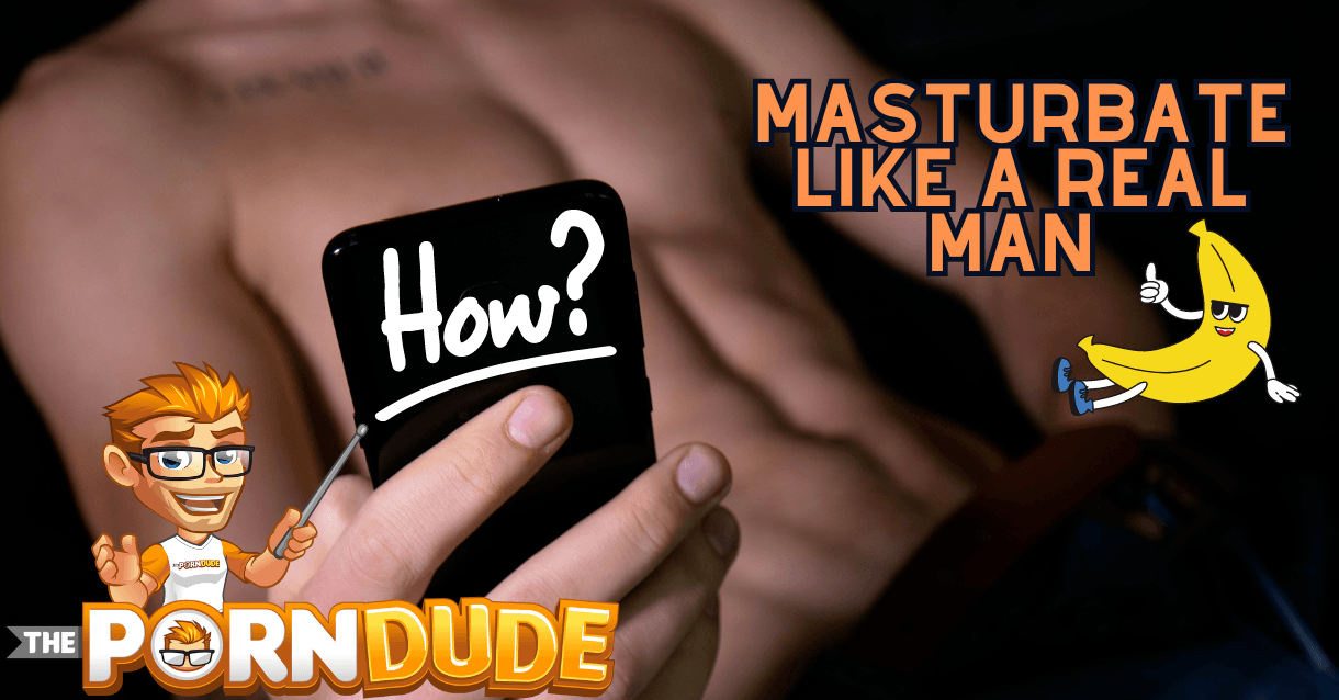 Male Masturbation Homemade Made Easy Simple Steps for Better Solo Sessions