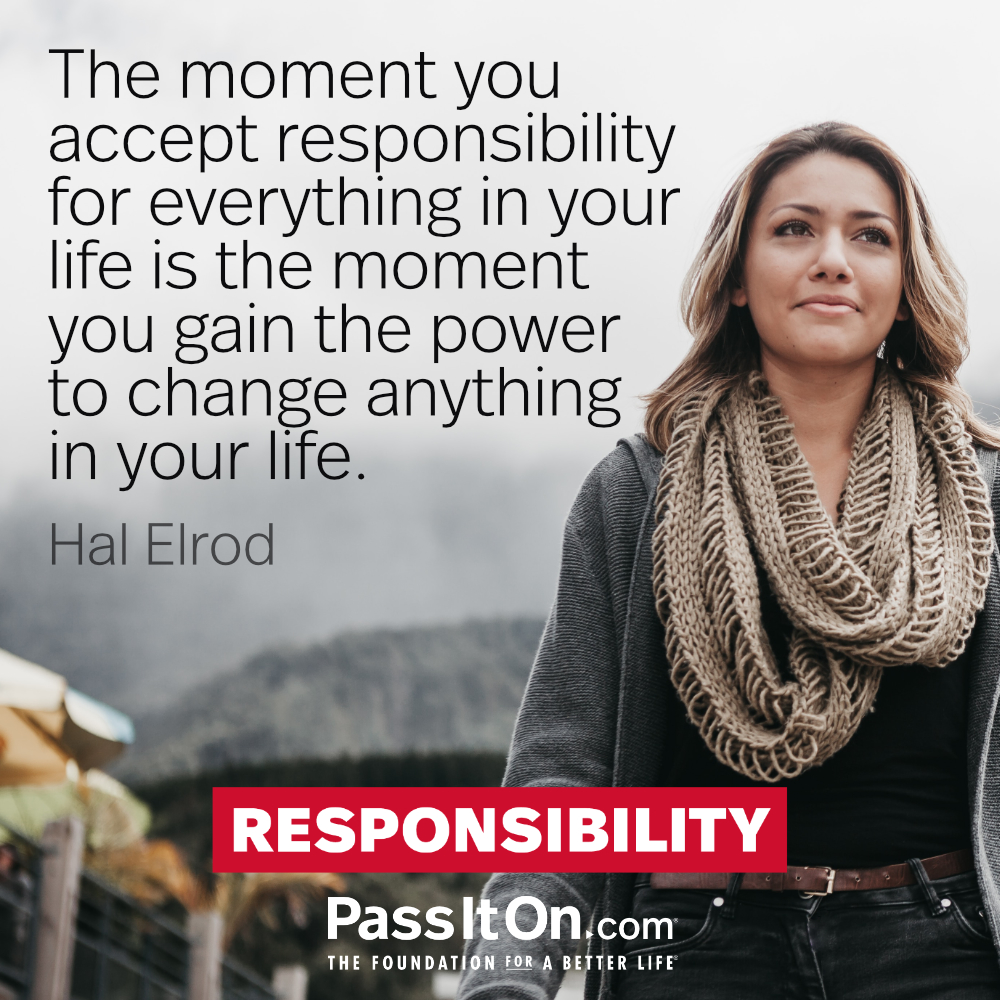 Accept Full Responsibility Now and See Your Life Improve Drastically