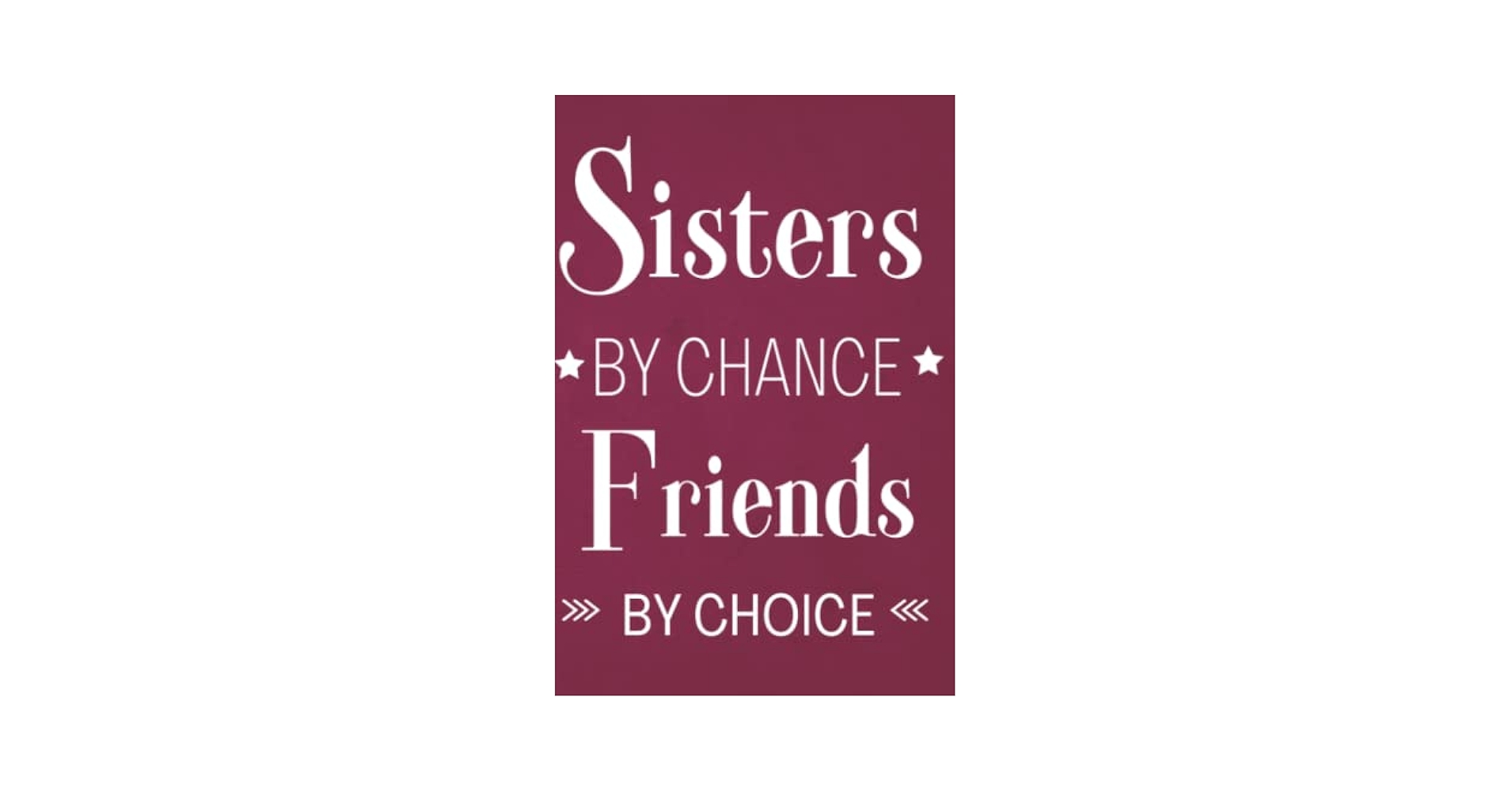 Friends by Chance Sisters by Choice Love Heartwarming Stories and Real Life Lessons
