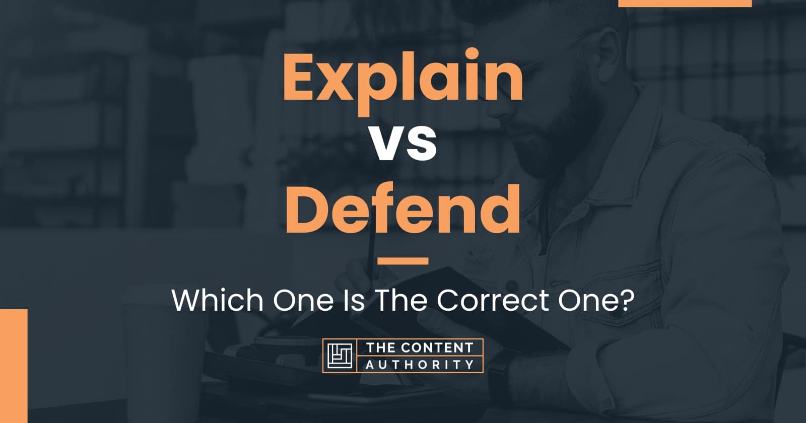 difference between explaining and defending: simple ways to communicate better
