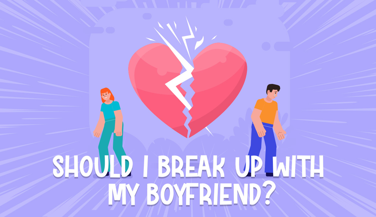 Should Break Up With My Boyfriend Quiz? Answer 7 Simple Questions Today