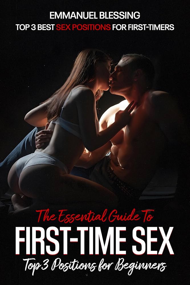 Best Good Sex Positions First Time: Stay Comfy With These 3 Picks